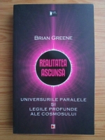 Anticariat: Brian Greene - Realitatea ascunsa. Universurile paralele si legile profunde ale cosmosului