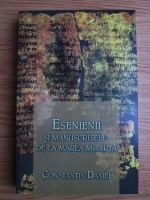 Constantin Daniel - Esenienii si manuscrisele de la Marea Moarta