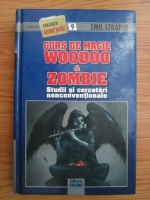 Emil Strainu - Manual de magie Woodoo and Zombie. Studii si cercetari nonconventionale