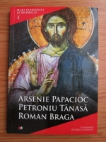 George Crasnean - Mari duhovnici ai neamului. Volumul 2: Arsenie Papacioc, Petroniu Tanasa, Roman Braga