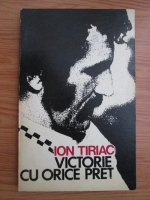 Anticariat: Ion Tiriac - Victorie cu orice pret