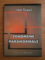 Ion Tugui - Fenomene paranormale