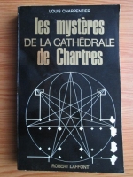 Louis Charpentier - Les mysteres de la cathedrale de Chartres