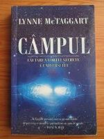 Anticariat: Lynne McTaggart - Campul. Cautarea fortei secrete a universului