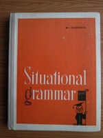Anticariat: M. I. Dubrovin - Situational grammar (volumul 1)