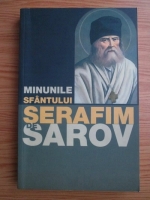 Minunile Sfantului Serafim de Sarov din insemnarile calugarilor Manastirii Sarov