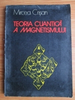 Anticariat: Mircea Crisan - Teoria cuantica a magnetismului