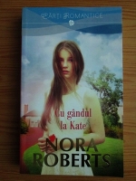 Anticariat: Nora Roberts - Cu gandul la Kate