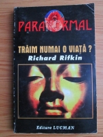 Richard Rifkin - Traim numai o viata?