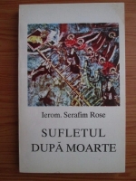 Anticariat: Serafim Rose - Sufletul dupa moarte