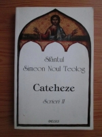 Sfantul Simeon Noul Teolog - Cateheze. Scrieri II
