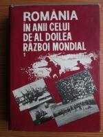 Stefan Pascu - Romania in anii celui de-al Doilea Razboi Mondial (volumul 1)