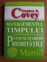 Stephen R. Covey - Managementul timpului sau cum sa ne stabilim prioritatile