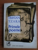 Anticariat: Tristan Tzara - Primele poeme si Insurectia de la Zurich