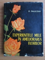 Rudolf Palocsay - Experientele mele in ameliorarea florilor