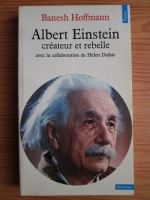 Banesh Hoffmann - Albert Einstein createur et rebelle