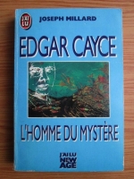 Joseph Millard - Edgar Cayce. L Homme du Mystere