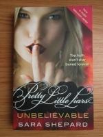 Sara Shepard - Pretty Little Liars. Unbelievable