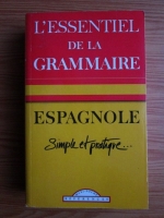 L essentiel de la grammaire espagnole. Simple et pratique