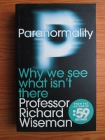 Richard Wiseman - Paranormality. Why we see what isn t there