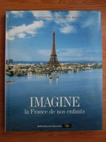 Alain Lebaube - Imagine la France de nos enfants