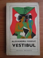Anticariat: Alexandru Ivasiuc - Vestibul