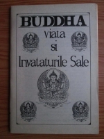 Buddha: Viata si invataturile sale