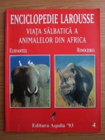 Anticariat: Enciclopedie Larousse. Viata salbatica a animalelor din Africa. Elefantul. Rinocerul