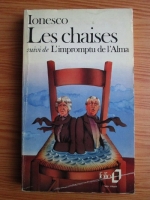 Eugene Ionesco - Les chaises suivi de L impromptu de l Alma