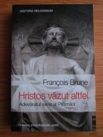 Anticariat: Francois Brune - Hristos vazut altfel. Adevaratul sens al Patimilor