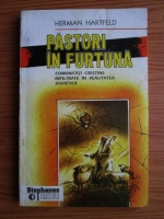 Anticariat: Herman Hartfeld - Pastori in furtuna. Comunitati crestine infiltrate in realitatea sovietica