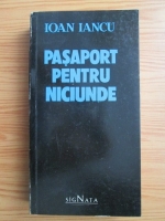 Ioan Iancu - Pasaport pentru niciunde