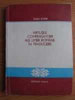 Anticariat: Ioan Kohn - Virtutile compensatorii ale limbii romane in traducere