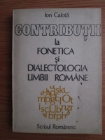 Anticariat: Ion Calota - Contributii la fonetica si dialectologia limbii romane