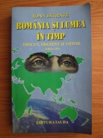 Ion Istrate - Romania si lumea in timp