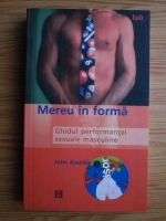 John Knutila - Mereu in forma. Ghidul performantei sexuale masculine