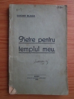 Lucian Blaga - Pietre pentru templul meu (1919)