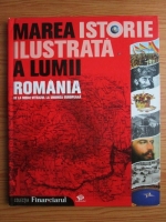 Marea istorie ilustrata a lumii. Romania (volumul 2)