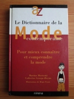 Martine Moriconi - Le dictionnaire de la mode contemporaine. Pour mieux connaitre et comprendre la mode
