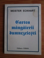 Meister Eckhart - Cartea Mangaierii Dumnezeiesti