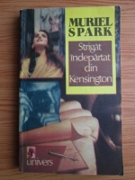 Anticariat: Muriel Spark - Strigat indepartat din Kensington