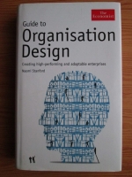 Naomi Stanford - Guide to organisation design. Creating high performing and adaptable enterprises