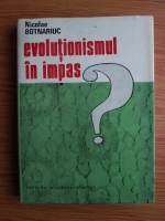Anticariat: Nicolae Botnariuc - Evolutionismul in impas?