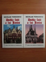 Nicolae Toncescu - Dubla fata a lui Janus (2 volume)