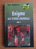 Anticariat: Paul Stefanescu - Enigme ale istoriei universale (volumul 1)