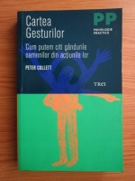 Peter Collett - Cartea gesturilor. Cum putem citi gandurile oamenilor din actiunile lor