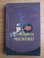 Petre Tautu - In lupta cu microbii