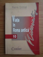 Pierre Grimal - Viata in Roma antica