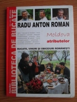 Anticariat: Radu Anton Roman - Biblioteca de bucate. Volumul 5: Moldova atributelor