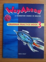 Ron Holt - Way Ahead. A foundation course in English. Grammar practice book 3